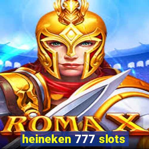 heineken 777 slots